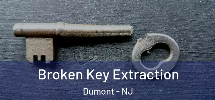  Broken Key Extraction Dumont - NJ
