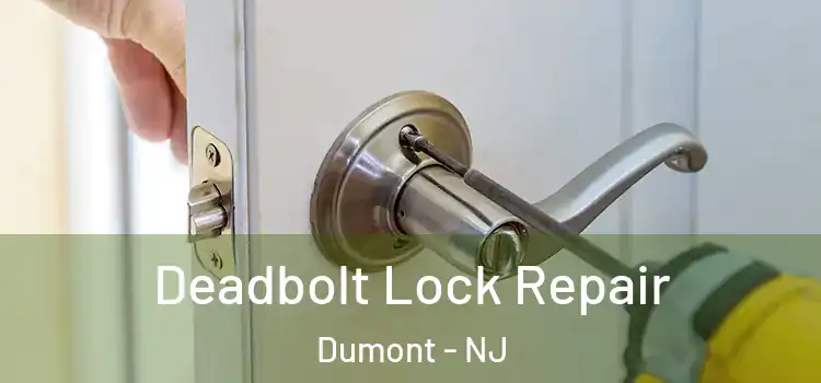  Deadbolt Lock Repair Dumont - NJ