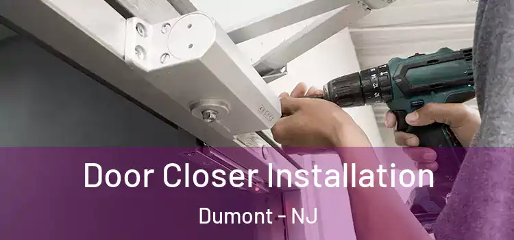  Door Closer Installation Dumont - NJ