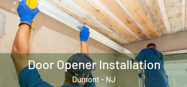  Door Opener Installation Dumont - NJ