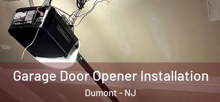  Garage Door Opener Installation Dumont - NJ