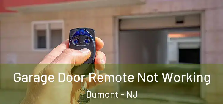  Garage Door Remote Not Working Dumont - NJ