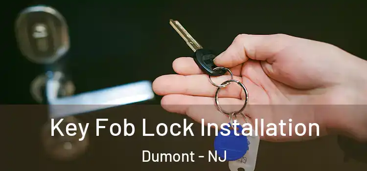  Key Fob Lock Installation Dumont - NJ